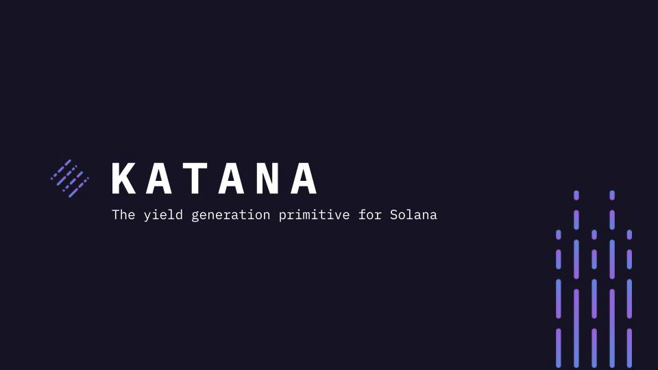 Introducing Katana: A Yield Generation Protocol And Winner Of Solana’s Hackathon