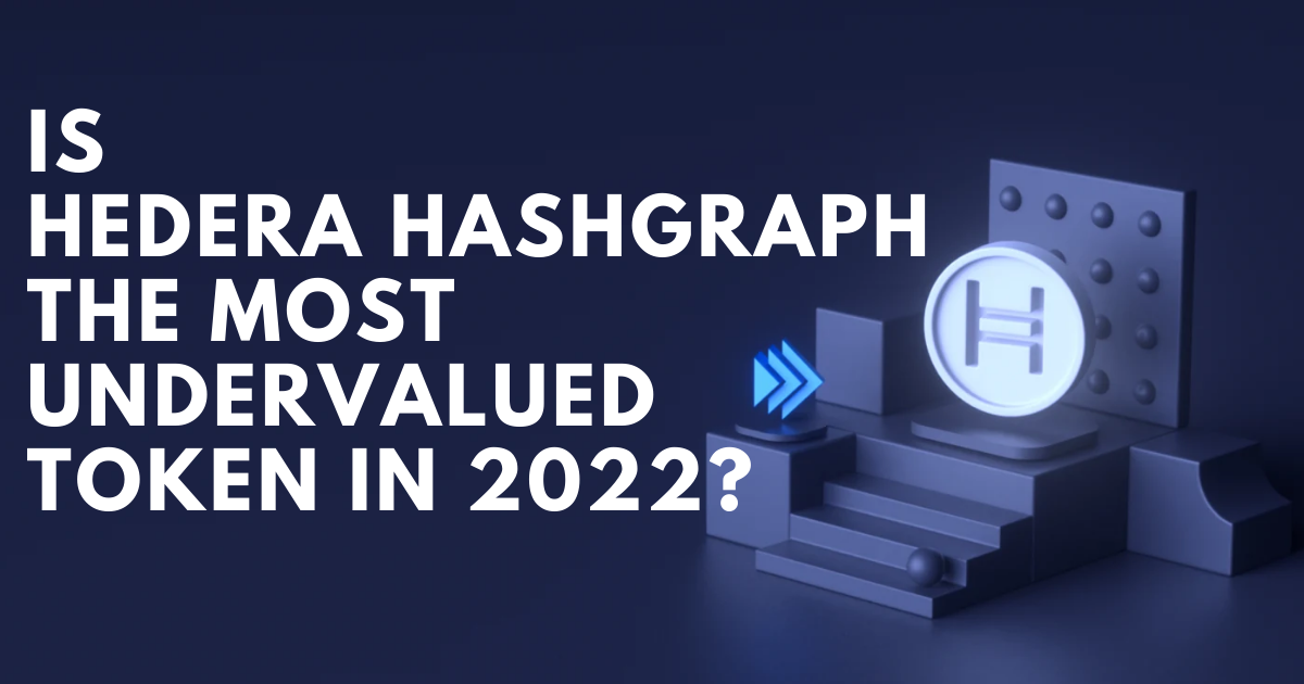 All You Need To Know About Hedera $HBAR: Is It The Most Undervalued Token In 2022?