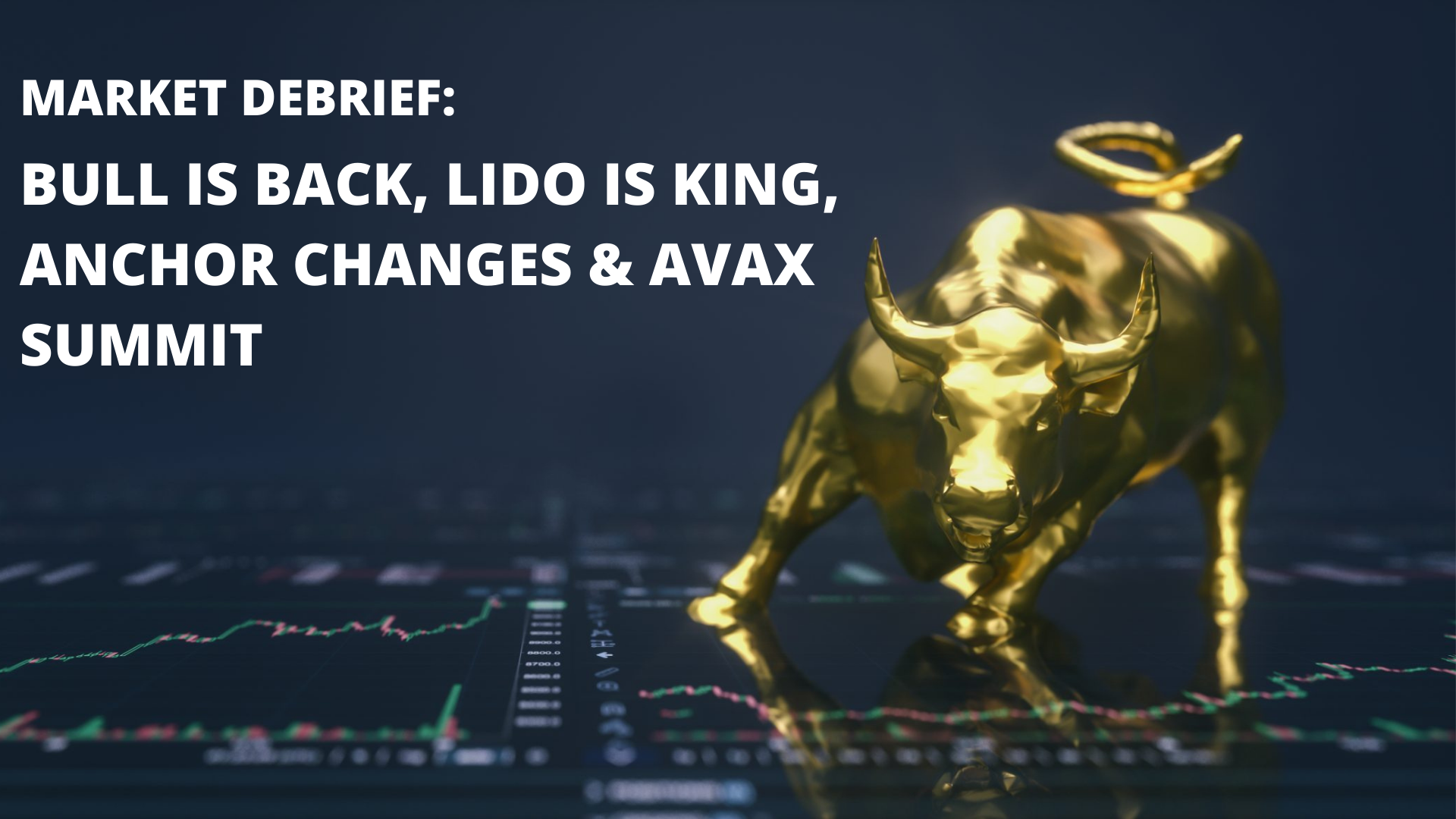 Market Debrief: Crypto Rallies, Lido Tops The Charts, Anchor Changes and AVAX Summit