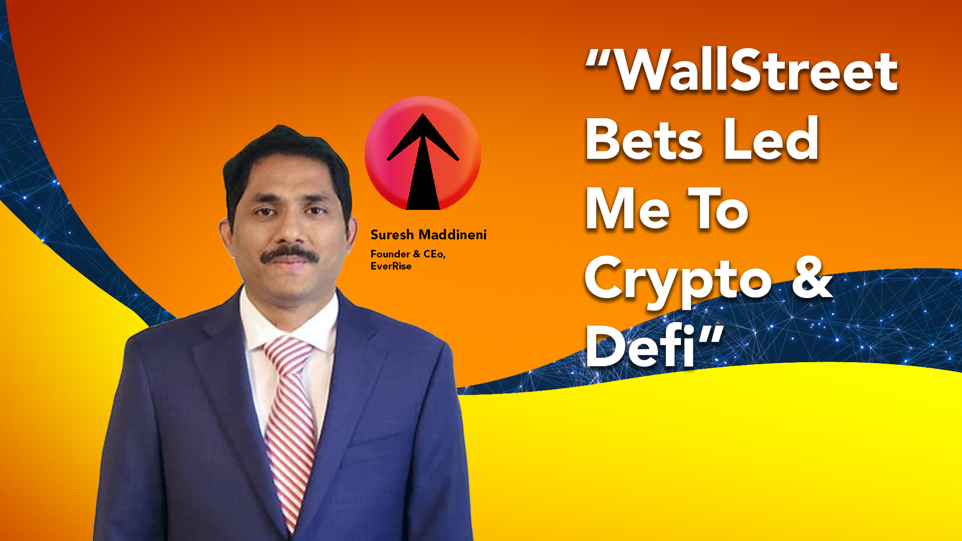 WallStreetBets Led Him Into Crypto, Now Building An All-In-One DeFi Platform With EverRise